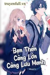 Truyện Bạn Thân Càng Lớn Càng Lưu Manh