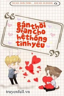 Truyện Bán Thời Gian Cho Hệ Thống Tình Yêu