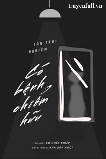 Truyện Bản Trải Nghiệm Có Bệnh Chiếm Hữu