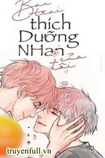 Truyện Bạn Trai Thích Dưỡng Nhan Của Tôi