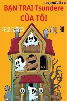Truyện Bạn Trai Tsundere Của Tôi
