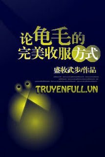 Truyện Bàn Về Phương Pháp Thu Phục Quy Mao Hoàn Mỹ