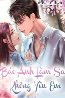 Truyện Bảo Anh Làm Sao Không Yêu Em