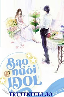 Truyện Bao Nuôi Idol - Ngụy Mãn Thập Tứ Toái