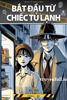 Truyện Bắt Đầu Từ Chiếc Tủ Lạnh - Tê Chẩm Do Miên