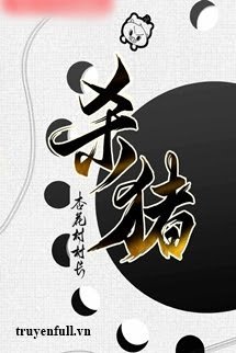 Truyện Bắt Đầu Từ Ꮆiết Heo Đến Học Cơ Giáp