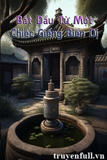 Truyện Bắt Đầu Từ Một Cái Giếng Biến Dị