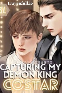 Truyện Bắt Lấy Nam Chính Quỷ Vương Của Tôi