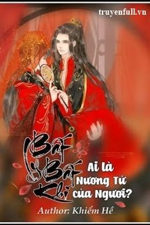 Truyện Bất Ly Bất Khí: Ai Là Nương Tử của Ngươi?