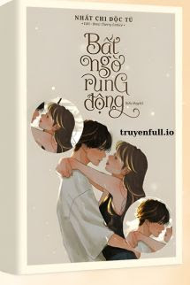 Truyện Bất Ngờ Rung Động - Nhất Chi Độc Tú