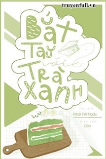 Truyện Bắt Tay Với Trà Xanh