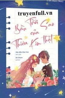 Truyện Bầu Trời Sao Của Thiên Kim Thật