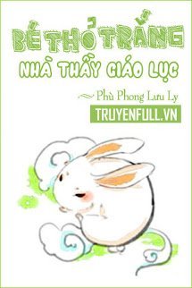 Truyện Bé Thỏ Trắng Nhà Thầy Giáo Lục
