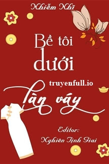 Truyện Bề Tôi Dưới Làn Váy - Nhiễm Nhĩ