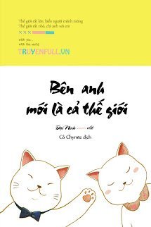 Truyện Bên Anh Mới Là Cả Thế Giới