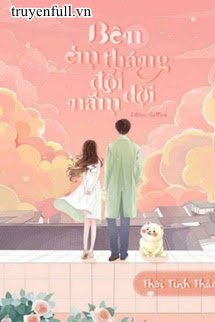 Truyện Bên Em Tháng Đổi Năm Dời