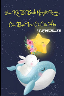 Truyện Bị Bạch Nguyệt Quang Của Bạn Trai Cũ Cầu Hôn