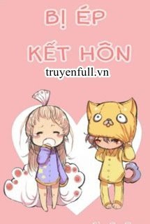 Truyện Bị Ép Kết Hôn