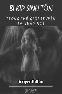 Truyện Bí Kíp Sinh Tồn Trong Thế Giới 
