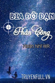 Truyện Bia Đỡ Đạn Phản Công