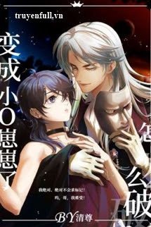Truyện Biến Thành Tiểu Omega Thì Phải Làm Sao