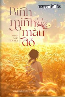Truyện Bình Minh Màu Đỏ - Mạnh Ngũ Nguyệt