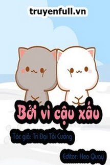 Truyện Bởi Vì Cậu Xấu