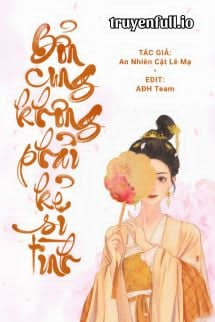 Truyện Bổn Cung Không Phải Kẻ Si Tình