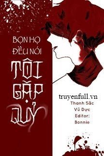 Truyện Bọn Họ Đều Nói Tôi Gặp Quỷ