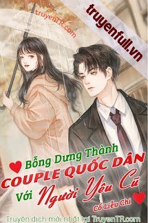 Truyện Bỗng Dưng Thành Couple Quốc Dân Với Người Yêu Cũ