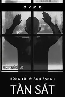 Truyện [Bóng Tối & Ánh Sáng I] Tàn Sát