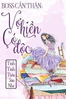 Truyện Boss Cẩn Thận, Vợ Hiền Có Độc