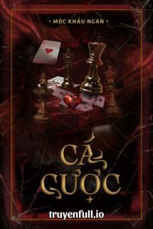 Truyện Cá Cược - Mộc Khẩu Ngân