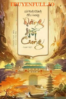 Truyện Cả Kinh Thành Đều Mong Nàng Hồi Cung