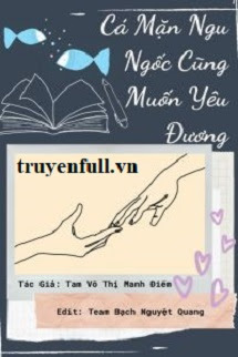 Truyện Cá Mặn Ngu Ngốc Cũng Muốn Yêu Đương