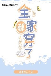 Truyện Cả Nhà Thái Phó Xuyên Không Đến Hiện Đại