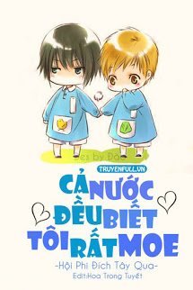 Truyện Cả Nước Đều Biết Tôi Rất Moe