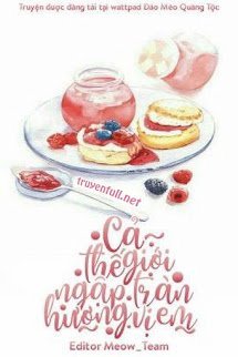 Truyện Cả Thế Giới Tràn Ngập Hương Vị Em