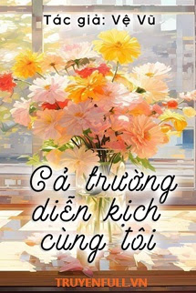 Truyện Cả Trường Diễn Kịch Cùng Tôi