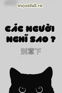 Truyện Các Người Nghĩ Sao
