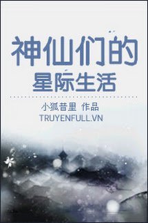 Truyện Các Thần Tiên Sinh Hoạt Trong Thời Đại Tinh Tế