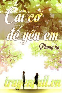 Truyện Cái Cớ Để Yêu Em