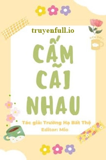 Truyện Cấm Cãi Nhau - Trường Hạ Bất Thệ