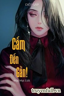 Truyện Cấm Đến Gần