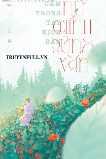 Truyện Cầm Trong Tay Kịch Bản Nữ Chính Sủng Văn