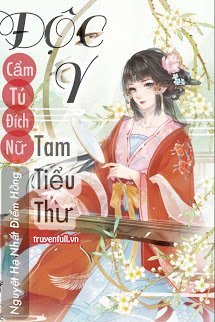 Truyện Cẩm Tú Đích Nữ: Độc Y Tam Tiểu Thư