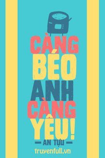 Truyện Càng Béo Anh Càng Yêu