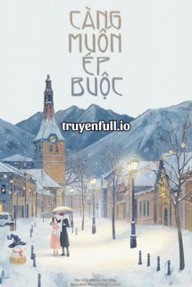 Truyện Càng Muốn Ép Buộc - Mã Đễ Nhĩ Đáp