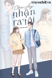 Truyện Cậu Ấy Nhận Ra Tôi