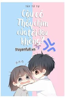 Truyện Cậu Có Thấy Chim Của Tôi Đâu Không?